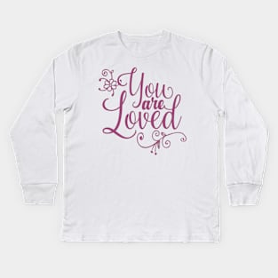 You are loved! Kids Long Sleeve T-Shirt